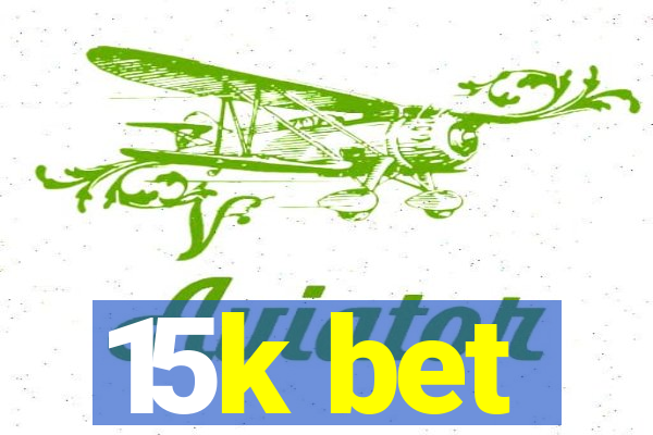 15k bet