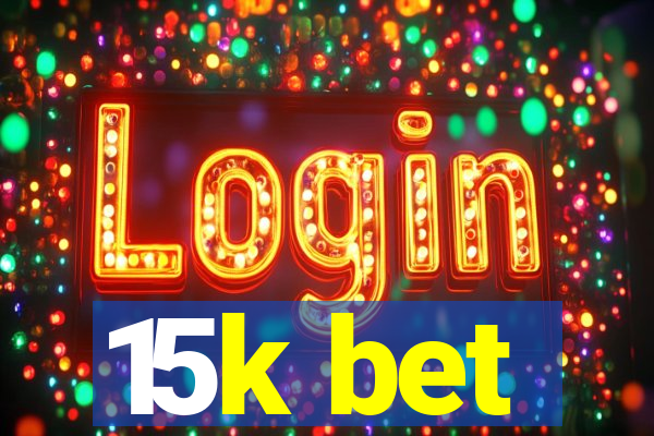 15k bet