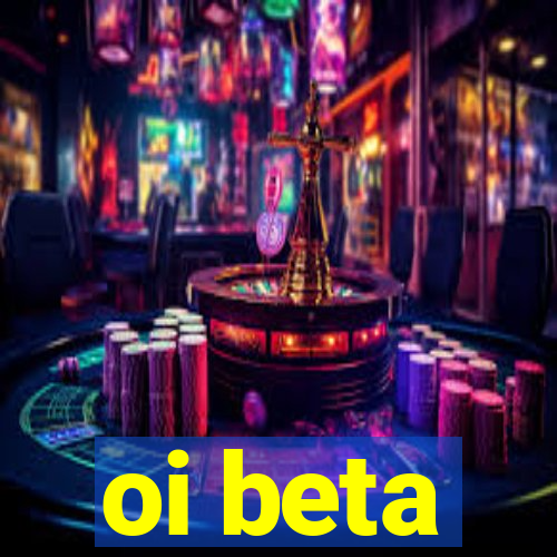oi beta
