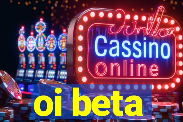 oi beta