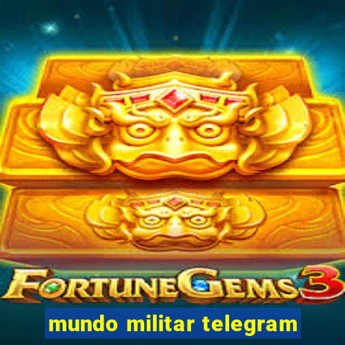 mundo militar telegram