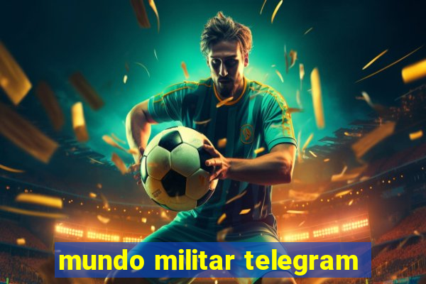 mundo militar telegram