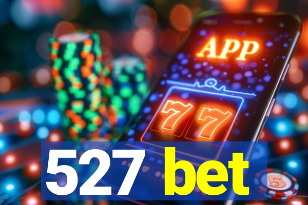 527 bet