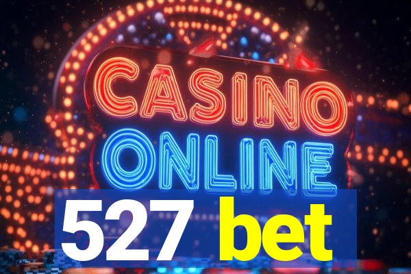 527 bet