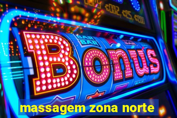 massagem zona norte
