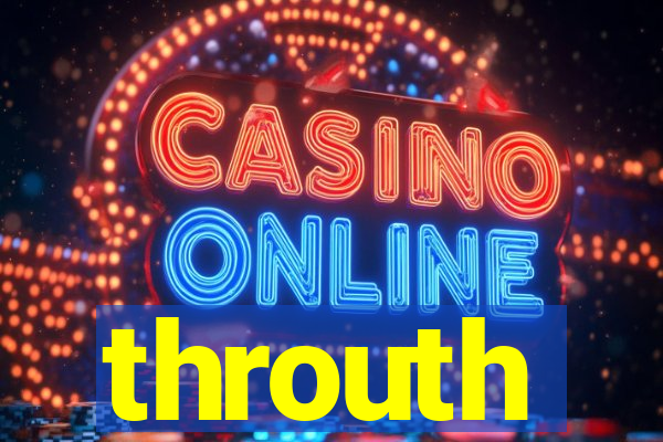 throuth