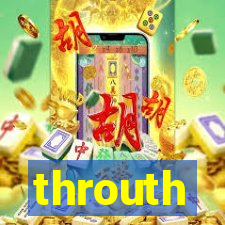 throuth