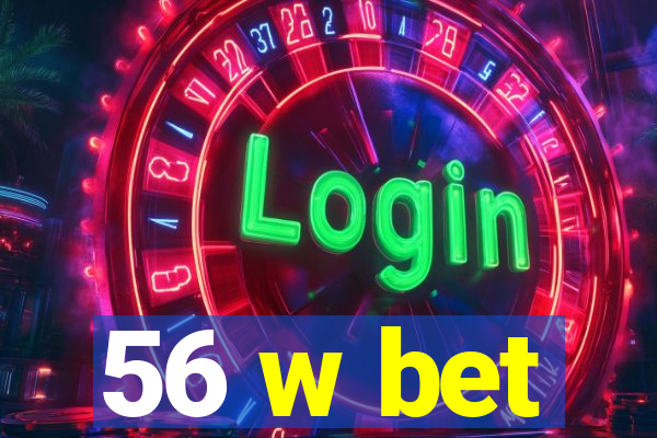 56 w bet