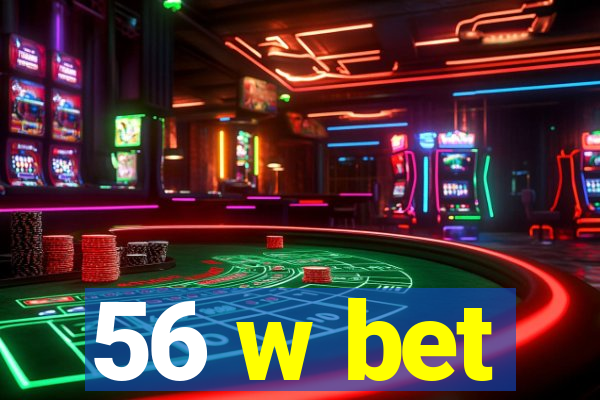 56 w bet