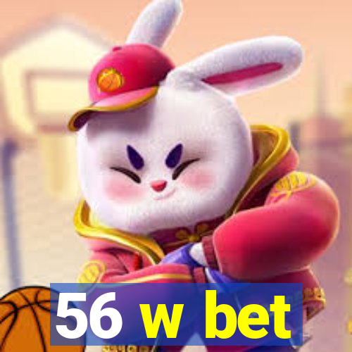 56 w bet