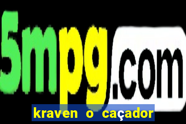 kraven o caçador filme completo dublado