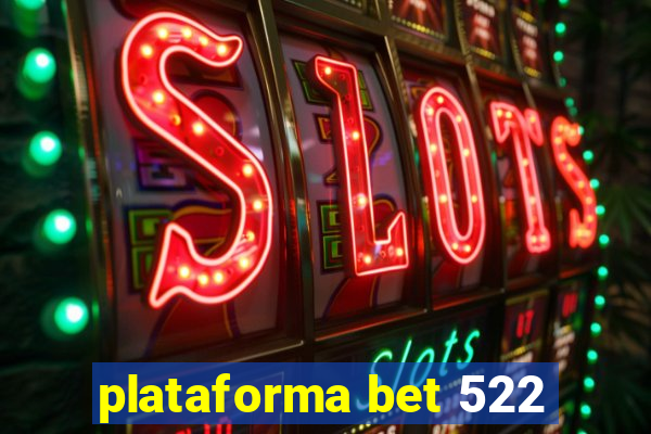 plataforma bet 522