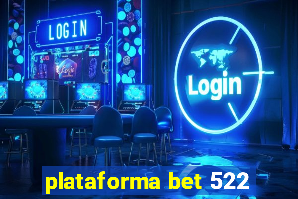 plataforma bet 522