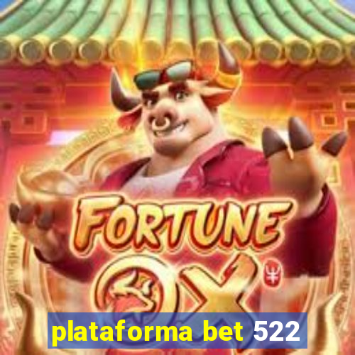 plataforma bet 522