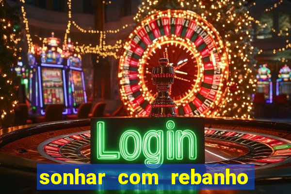 sonhar com rebanho de gado jogo do bicho