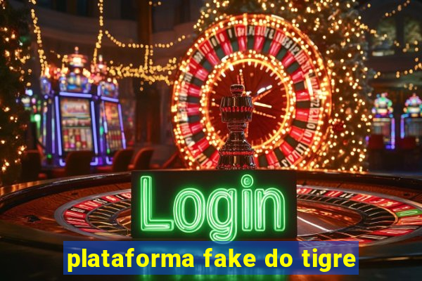 plataforma fake do tigre