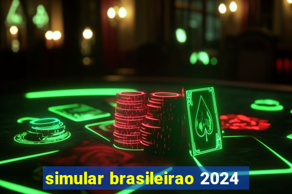 simular brasileirao 2024