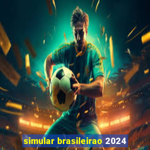 simular brasileirao 2024