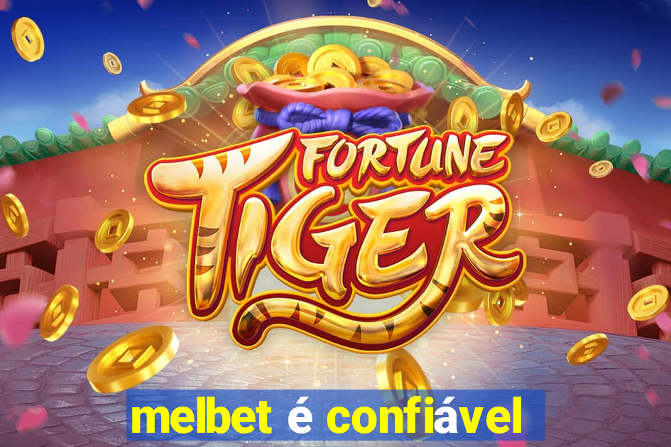 melbet é confiável