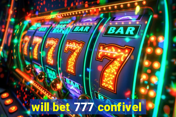 will bet 777 confivel