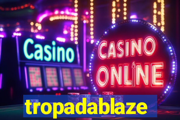 tropadablaze
