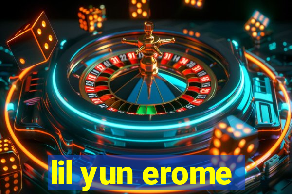 lil yun erome