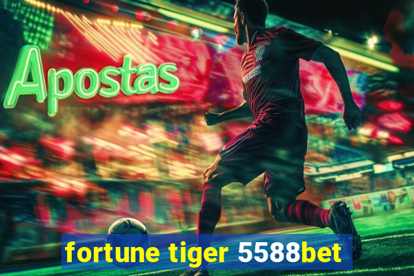 fortune tiger 5588bet