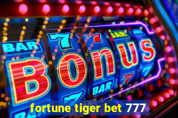 fortune tiger bet 777