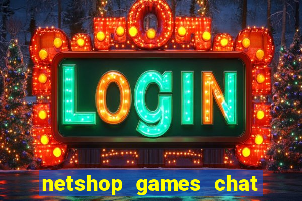netshop games chat ao vivo