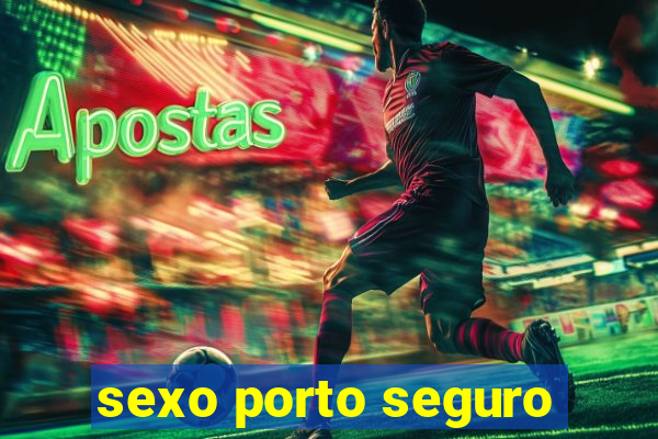sexo porto seguro