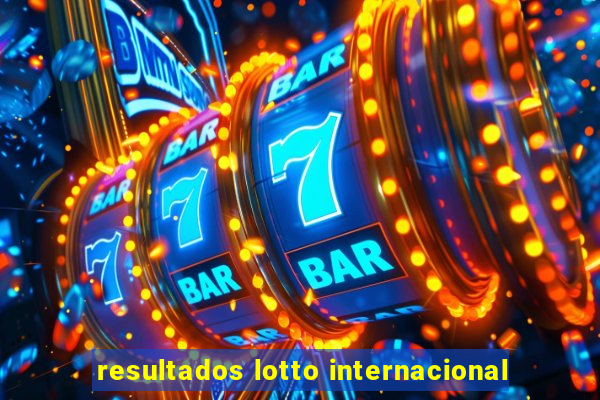 resultados lotto internacional