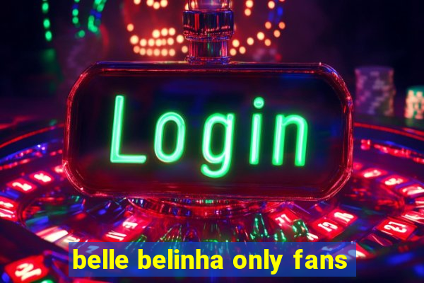 belle belinha only fans