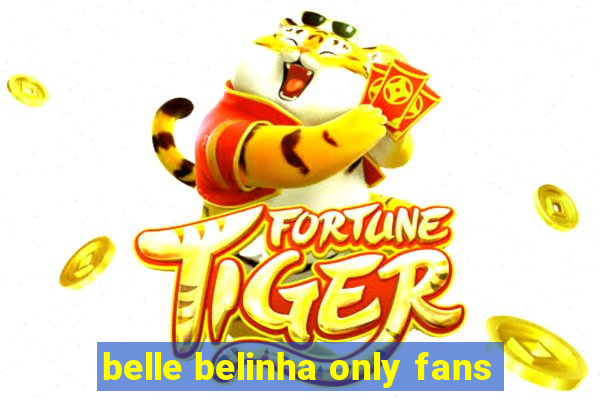 belle belinha only fans