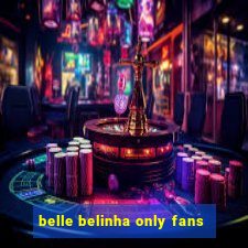 belle belinha only fans
