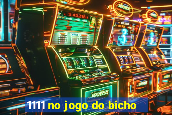 1111 no jogo do bicho