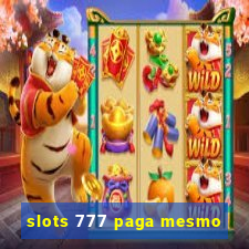 slots 777 paga mesmo