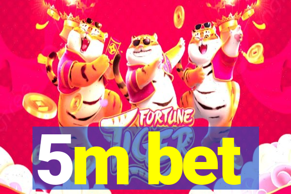 5m bet