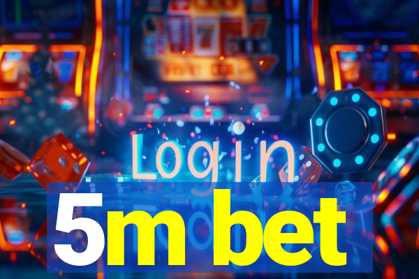 5m bet