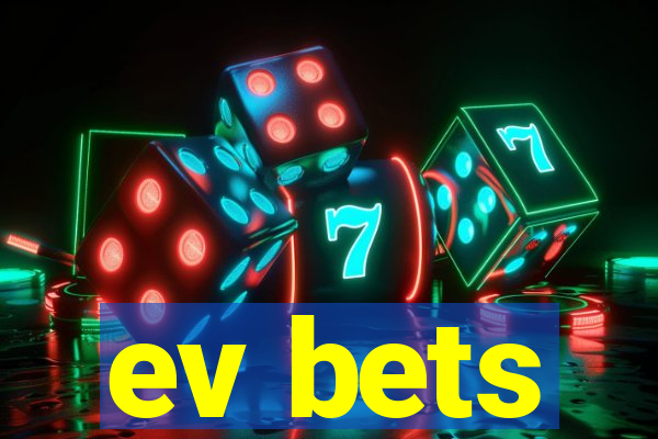 ev bets