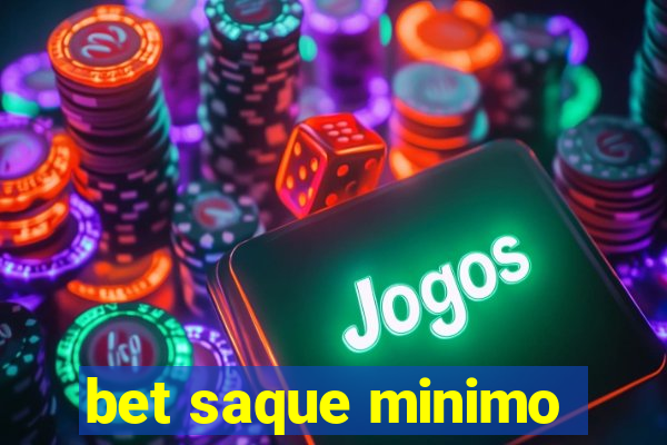 bet saque minimo