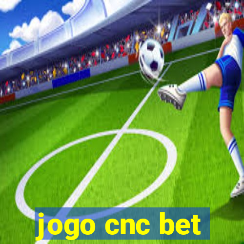 jogo cnc bet