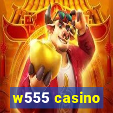 w555 casino