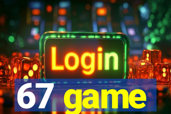 67 game