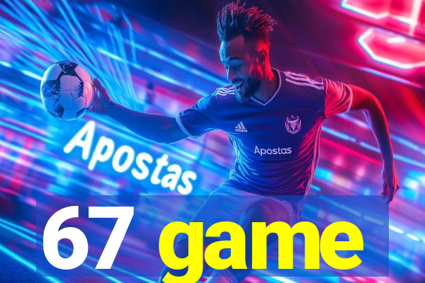 67 game
