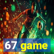 67 game