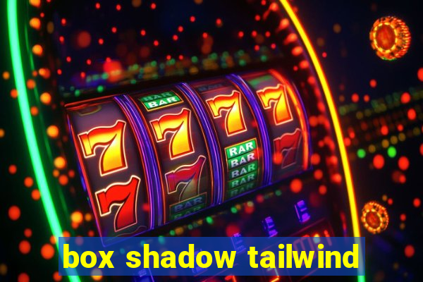 box shadow tailwind