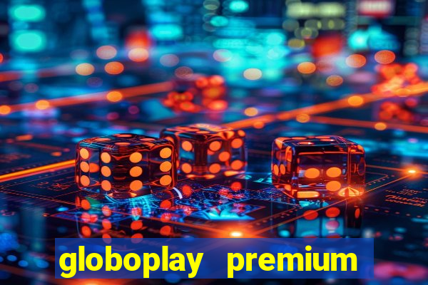 globoplay premium mod apk