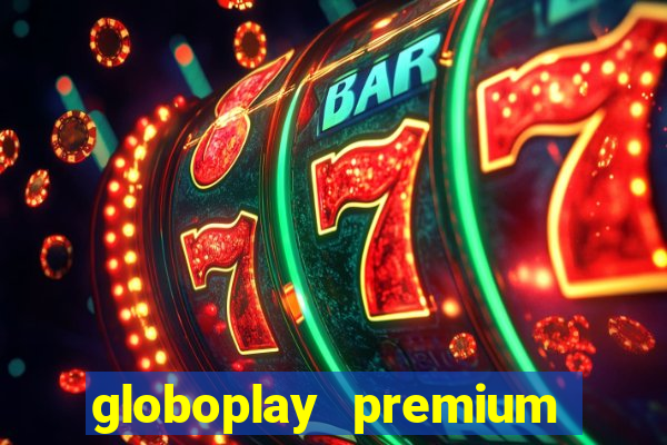 globoplay premium mod apk