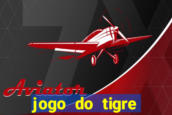 jogo do tigre rodada gratis