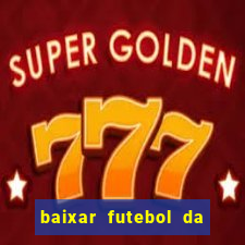 baixar futebol da hora 3.7 atualizado